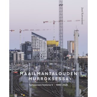 PREORDER: Maailmantalouden murroksessa – Tampereen historia V