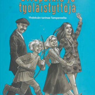 Ottopoikia ja työläistyttöjä - Yhdeksän tarinaa Tampereelta (324029)